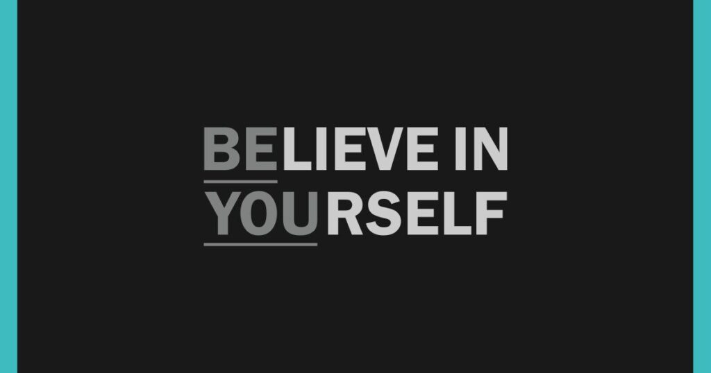 Believe in yourself