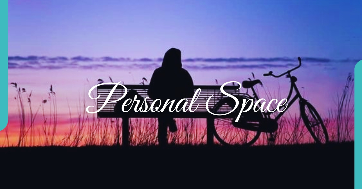 Personal Space & Self-Privacy