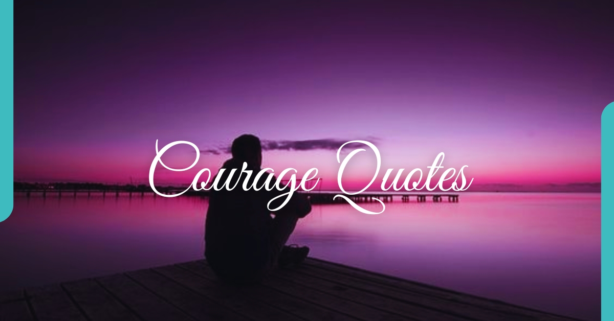 Positive Courage Quotes