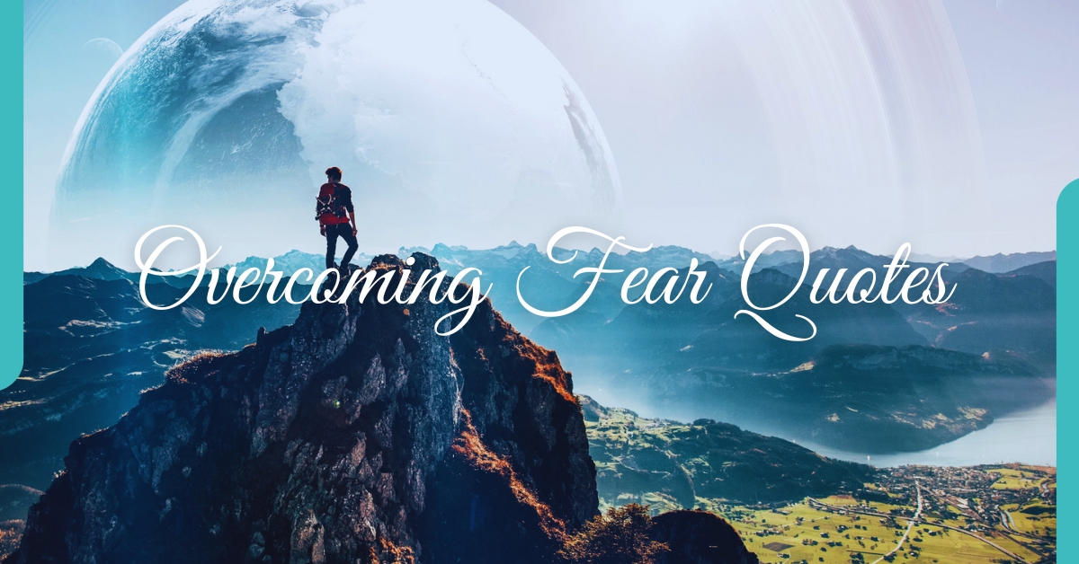 Overcoming Fear Quotes